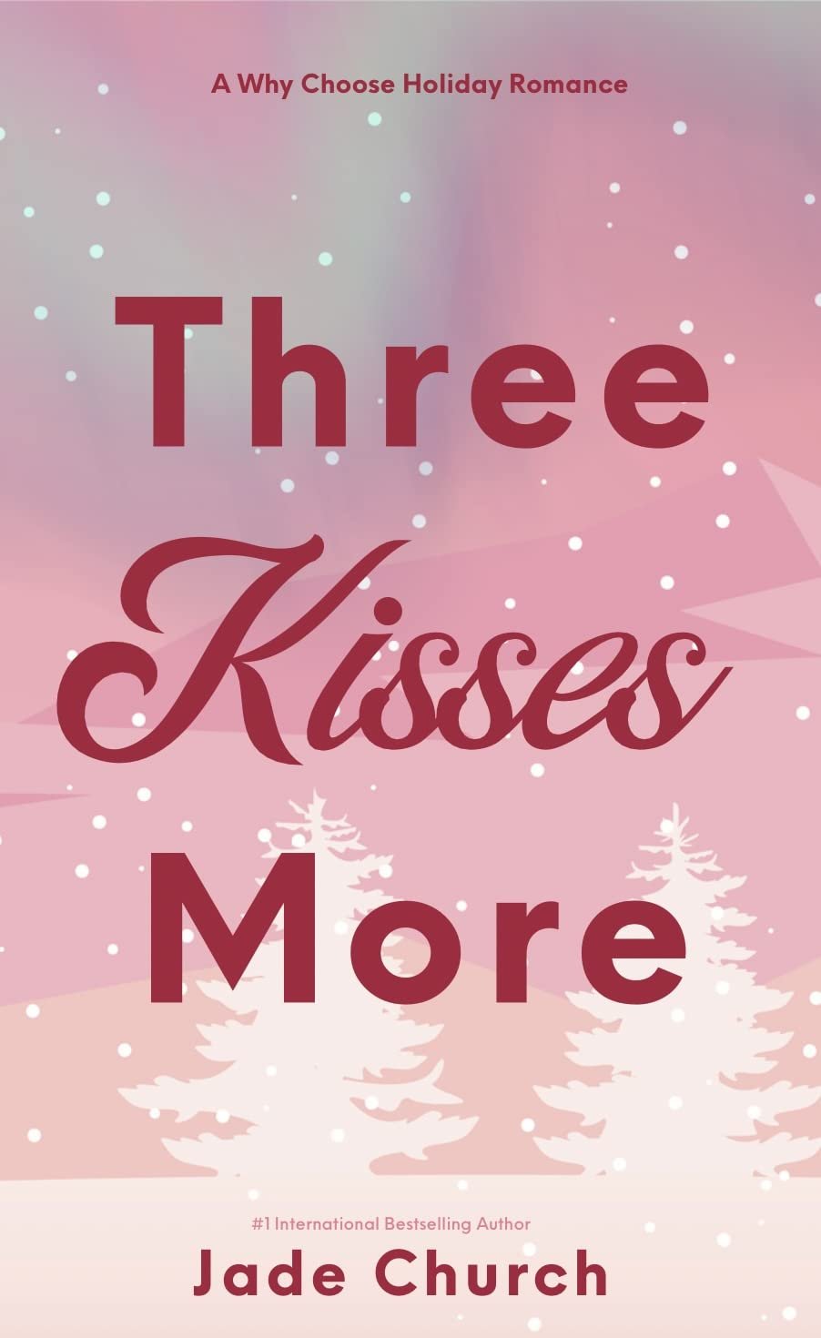 Three Kisses More: a steamy Why Choose holiday romance Cover